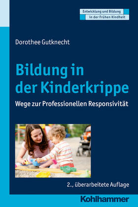 Gutknecht / Holodynski / Schöler |  Bildung in der Kinderkrippe | eBook | Sack Fachmedien