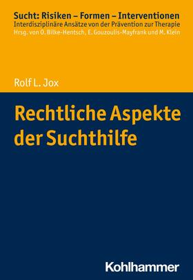 Jox / Bilke-Hentsch / Gouzoulis-Mayfrank | Rechtliche Aspekte der Suchthilfe | E-Book | sack.de