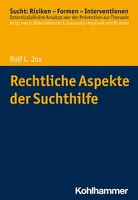 Jox / Bilke-Hentsch / Gouzoulis-Mayfrank |  Rechtliche Aspekte der Suchthilfe | eBook | Sack Fachmedien