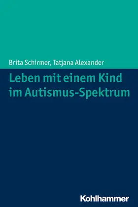 Schirmer / Alexander |  Leben mit einem Kind im Autismus-Spektrum | eBook | Sack Fachmedien