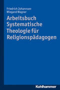 Johannsen / Wagner |  Arbeitsbuch Systematische Theologie für Religionspädagogen | eBook | Sack Fachmedien