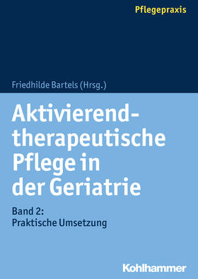 Bartels / Wittrich / Schumann | Aktivierend-therapeutische Pflege in der Geriatrie | Buch | 978-3-17-029112-6 | sack.de
