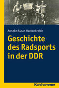 Hackenbroich |  Geschichte des Radsports in der DDR | Buch |  Sack Fachmedien