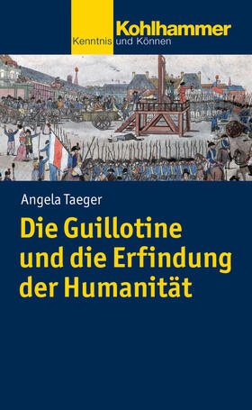 Taeger | Die Guillotine und die Erfindung der Humanität | E-Book | sack.de