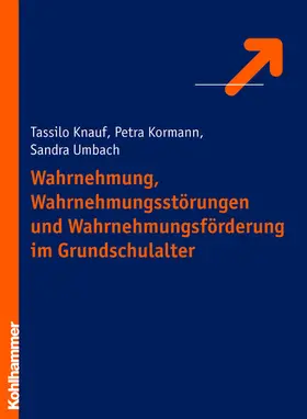 Kormann / Knauf / Hientzsch |  Wahrnehmung, Wahrnehmungsstörungen und Wahrnehmungsförderung im Grundschulalter | eBook | Sack Fachmedien
