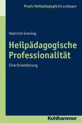 Greving |  Heilpädagogische Professionalität | eBook | Sack Fachmedien
