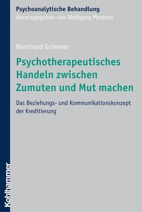 Grimmer / Mertens | Psychotherapeutisches Handeln zwischen Zumuten und Mut machen | E-Book | sack.de