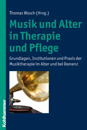Wosch |  Musik und Alter in Therapie und Pflege | eBook | Sack Fachmedien