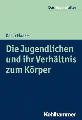 Flaake / Göppel |  Die Jugendlichen und ihr Verhältnis zum Körper | Buch |  Sack Fachmedien