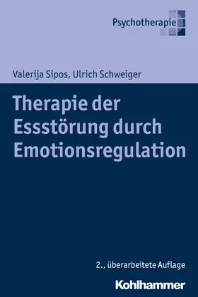 Sipos / Schweiger |  Therapie der Essstörung durch Emotionsregulation | Buch |  Sack Fachmedien