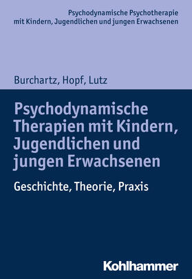 Hopf / Burchartz / Lutz |  Psychodynamische Therapien mit Kindern, Jugendlichen und jungen Erwachsenen | Buch |  Sack Fachmedien