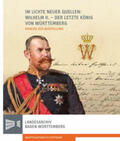 Ernst |  Im Lichte neuer Quellen: Wilhelm II. - der letzte König von Württemberg | Buch |  Sack Fachmedien