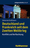 Großmann |  Deutschland und Frankreich seit dem Zweiten Weltkrieg | Buch |  Sack Fachmedien