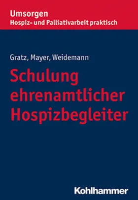 Gratz / Weidemann / Mayer |  Schulung ehrenamtlicher Hospizbegleiter | eBook | Sack Fachmedien