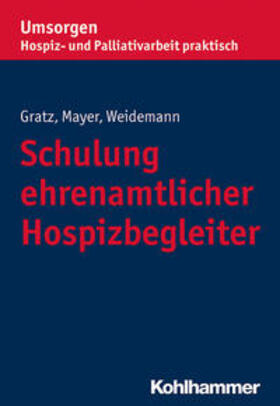 Gratz / Mayer / Weidemann | Schulung ehrenamtlicher Hospizbegleiter | E-Book | sack.de