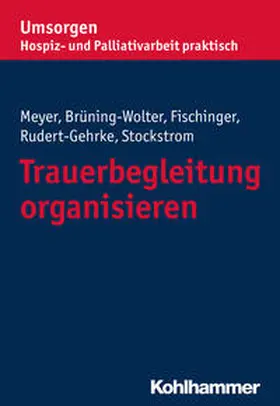 Meyer / Brüning-Wolter / Fischinger |  Trauerbegleitung organisieren | Buch |  Sack Fachmedien