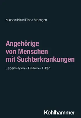 Klein / Moesgen |  Angehörige von Menschen mit Suchterkrankungen | Buch |  Sack Fachmedien