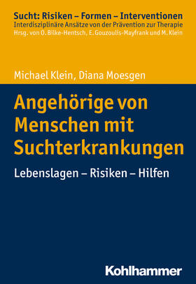 Klein / Moesgen | Angehörige von Menschen mit Suchterkrankungen | Buch | 978-3-17-029977-1 | sack.de