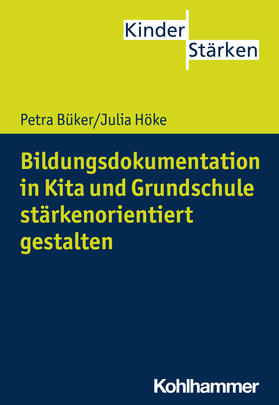 Höke / Büker | Bildungsdokumentation in Kita und Grundschule stärkenorientiert gestalten | Buch | 978-3-17-030051-4 | sack.de