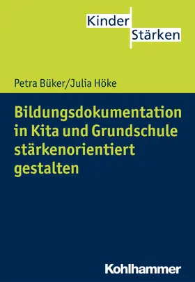 Büker / Höke | Bildungsdokumentation in Kita und Grundschule stärkenorientiert gestalten | E-Book | www.sack.de