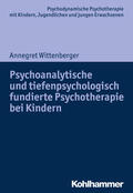 Wittenberger |  Psychoanalytische und tiefenpsychologisch fundierte Psychotherapie bei Kindern | Buch |  Sack Fachmedien
