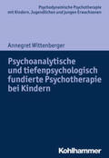 Wittenberger |  Psychoanalytische und tiefenpsychologisch fundierte Psychotherapie bei Kindern | eBook | Sack Fachmedien