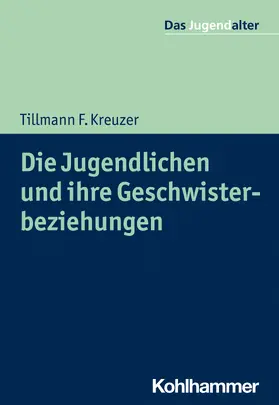 Kreuzer / Göppel |  Die Jugendlichen und ihre Geschwisterbeziehungen | Buch |  Sack Fachmedien