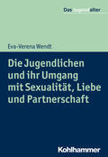 Wendt / Göppel |  Die Jugendlichen und ihr Umgang mit Sexualität, Liebe und Partnerschaft | Buch |  Sack Fachmedien