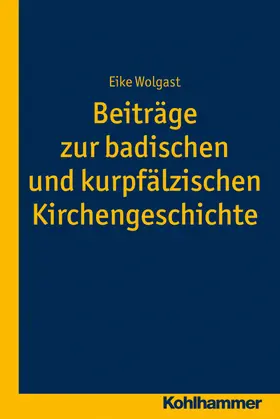Wolgast |  Beiträge zur badischen und kurpfälzischen Kirchengeschichte | Buch |  Sack Fachmedien