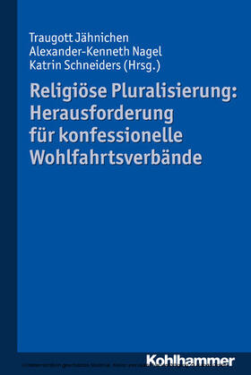 Jähnichen / Nagel / Schneiders | Religiöse Pluralisierung: Herausforderung für konfessionelle Wohlfahrtsverbände | E-Book | sack.de