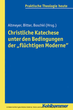 Altmeyer / Bitter / Boschki | Christliche Katechese unter den Bedingungen der "flüchtigen Moderne" | E-Book | sack.de