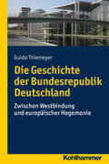Thiemeyer |  Die Geschichte der Bundesrepublik Deutschland | eBook | Sack Fachmedien
