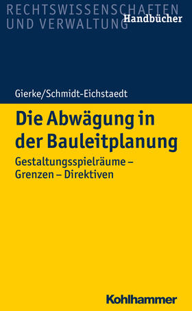 Gierke / Schmidt-Eichstaedt | Die Abwägung in der Bauleitplanung | Buch | 978-3-17-030509-0 | sack.de