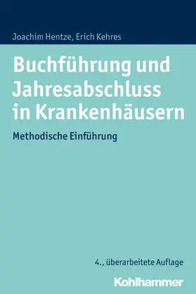 Hentze / Kehres | Buchführung und Jahresabschluss in Krankenhäusern | Buch | 978-3-17-030535-9 | sack.de