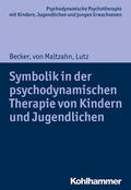 Becker / Maltzahn / Lutz |  Symbolik in der psychodynamischen Therapie von Kindern und Jugendlichen | eBook | Sack Fachmedien