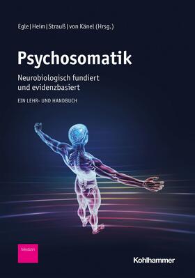 Egle / Heim / Strauß | Psychosomatik - neurobiologisch fundiert und evidenzbasiert | E-Book | sack.de