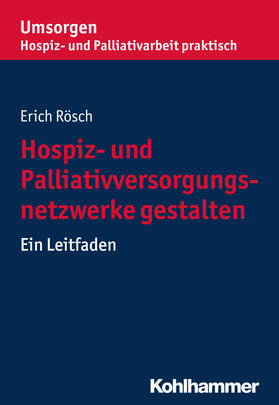 Rösch |  Hospiz- und Palliativversorgungsnetzwerke gestalten | Buch |  Sack Fachmedien