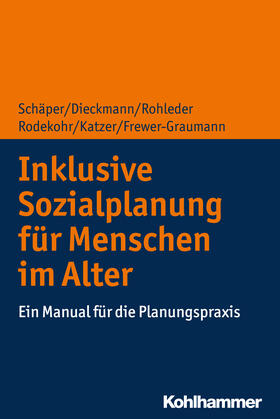 Schäper / Dieckmann / Rohleder | Inklusive Sozialplanung für Menschen im Alter | Buch | 978-3-17-030790-2 | sack.de