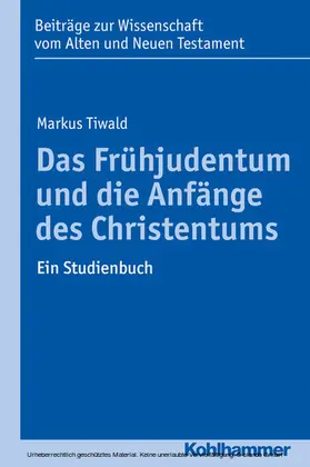 Tiwald / Dietrich / Scoralick | Das Frühjudentum und die Anfänge des Christentums | E-Book | sack.de
