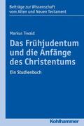 Tiwald / Dietrich / Scoralick |  Das Frühjudentum und die Anfänge des Christentums | eBook | Sack Fachmedien