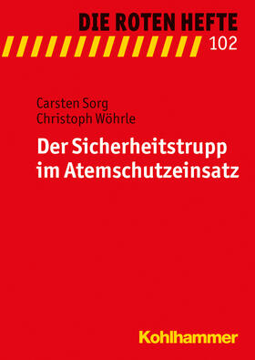 Sorg / Wöhrle | Der Sicherheitstrupp im Atemschutzeinsatz | Buch | 978-3-17-030934-0 | sack.de