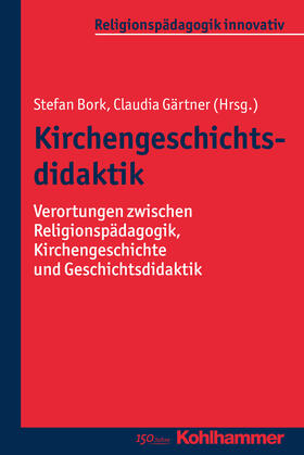 Bork / Gärtner |  Kirchengeschichtsdidaktik | Buch |  Sack Fachmedien