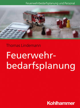 Lindemann | Feuerwehrbedarfsplanung | Buch | 978-3-17-030977-7 | sack.de