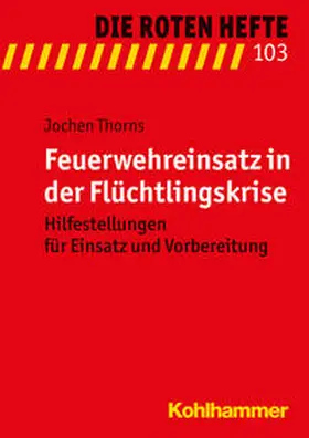 Thorns |  Feuerwehreinsatz in der Flüchtlingskrise | Buch |  Sack Fachmedien