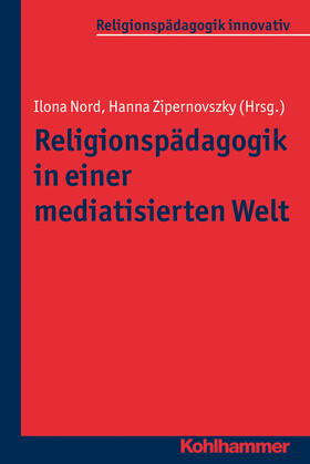 Nord / Zipernovszky |  Religionspädagogik in einer mediatisierten Welt | Buch |  Sack Fachmedien