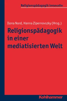 Nord / Zipernovszky / Burrichter |  Religionspädagogik in einer mediatisierten Welt | eBook | Sack Fachmedien