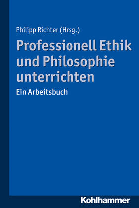 Richter | Professionell Ethik und Philosophie unterrichten | Buch | 978-3-17-031141-1 | sack.de