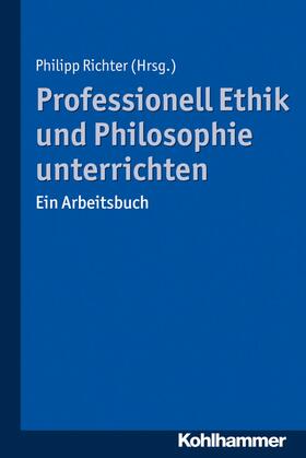 Richter | Professionell Ethik und Philosophie unterrichten | E-Book | sack.de