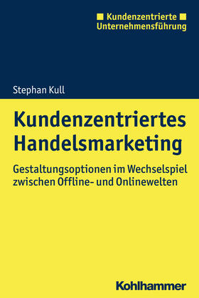 Kull | Kull, S: Kundenzentriertes Handelsmarketing | Buch | 978-3-17-031171-8 | sack.de