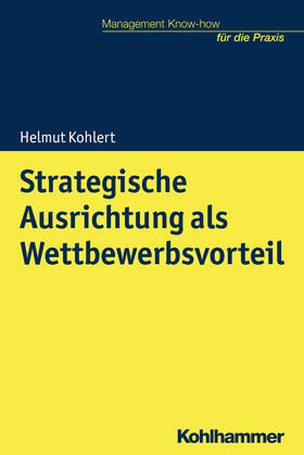 Kohlert | Kohlert, H: Strategische Ausrichtung als Wettbewerbsvorteil | Buch | 978-3-17-031172-5 | sack.de